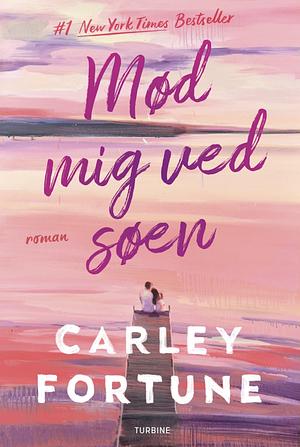 Mød mig ved søen  by Carley Fortune