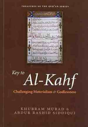 Key to Al-Kahf - Challenging Materialism & Godlessness by Khurram Murad, Abdur Rashid Siddiqui