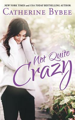 Not Quite Crazy by Catherine Bybee