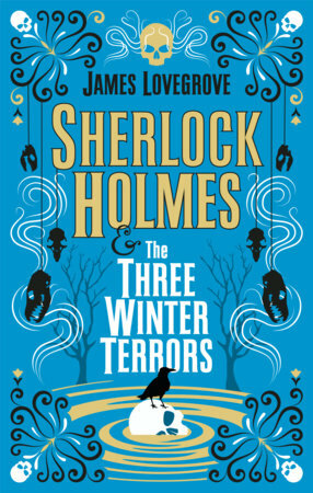 Sherlock Holmes - Sherlock Holmes & The Three Winter Terrors by James Lovegrove