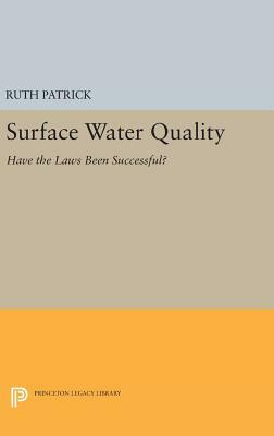 Surface Water Quality: Have the Laws Been Successful? by Faith Douglass, Drew M. Palavage, Ruth Patrick