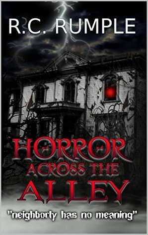 Horror Across The Alley by R.C. Rumple
