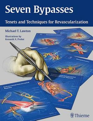 Seven Bypasses: Tenets and Techniques for Revascularization by Michael Lawton