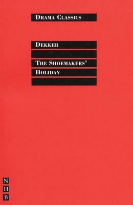 The Shoemaker's Holiday by Thomas Dekker