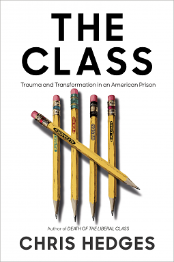 The Class: Trauma and Transformation in an American Prison by Chris Hedges