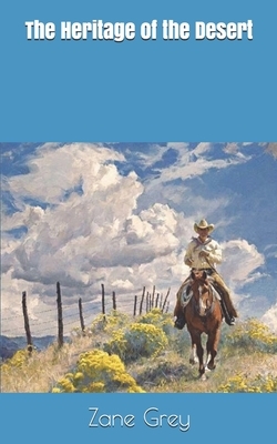 The Heritage of the Desert by Zane Grey