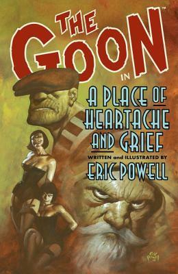 The Goon, Volume 7: A Place of Heartache and Grief by Eric Powell