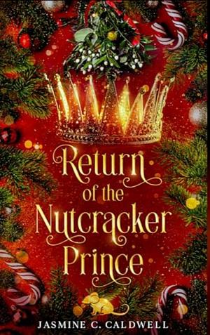 Return of the Nutcracker Prince  by Jasmine C. Caldwell