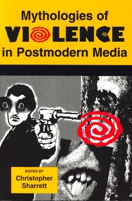 Mythologies of Violence in Postmodern Media by 