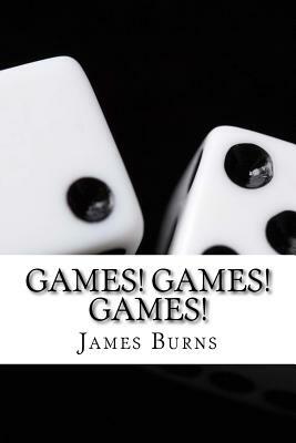 Games ! Games ! Games ! by James Burns