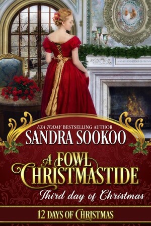 A Fowl Christmastide: Third Day of Christmas by Sandra Sookoo