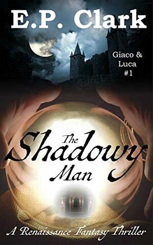 The Shadowy Man by E.P. Clark