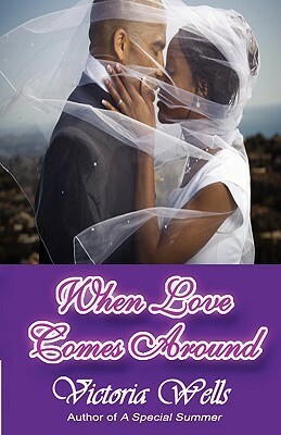 When Love Comes Around by Victoria Wells