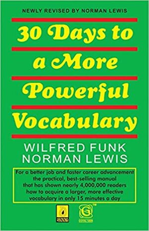 30 Days to a More Powerful Vocabulary by: Wilfred John Funk by Wilfred Funk, Norman Lewis