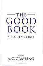 The Good Book: A Secular Bible by A.C. Grayling