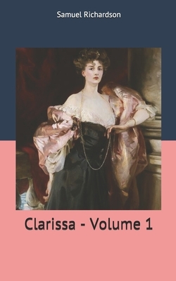 Clarissa - Volume 1 by Samuel Richardson