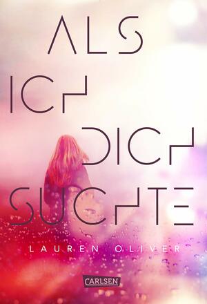 Als ich dich suchte by Lauren Oliver