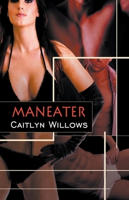 Maneater by Caitlyn Willows