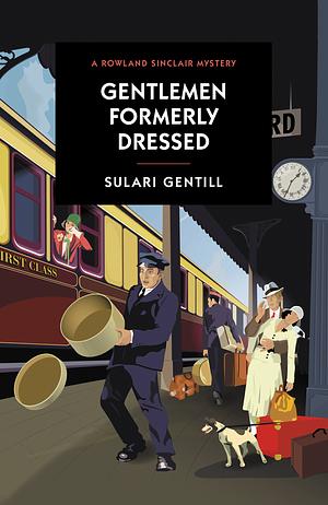 Gentlemen Formerly Dressed by Sulari Gentill