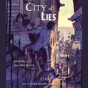 City of Lies by Lian Tanner