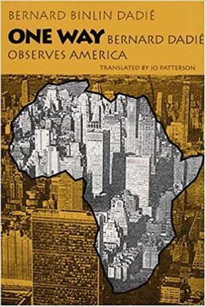 One Way: Bernard Dadie Observes America by Bernard Binlin Dadié