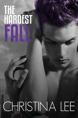 The Hardest Fall by Christina Lee