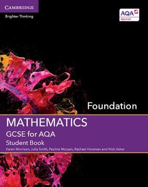GCSE Mathematics for Aqa Foundation Student Book by Julia Smith, Karen Morrison, Pauline McLean
