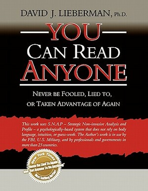 You Can Read Anyone: Never Be Fooled, Lied To, or Taken Advantage of Again by David J. Lieberman