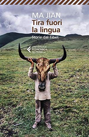 Tira fuori la lingua: Storie dal Tibet by Ma Jian