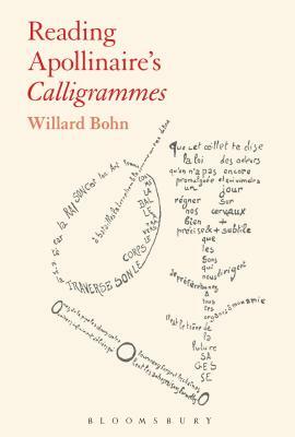 Reading Apollinaire's Calligrammes by Willard Bohn