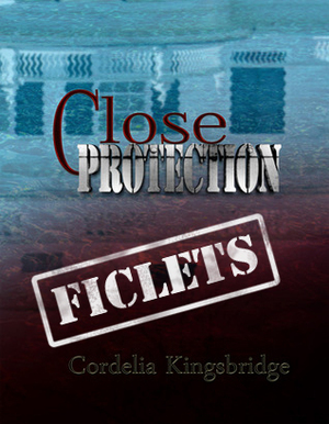 Close Protection Ficlets by Cordelia Kingsbridge