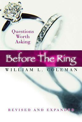 Before the Ring: Questions Worth Asking Revised and Expanded by William L. Coleman, William L. Coleman