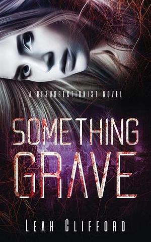 Something Grave by Leah Clifford