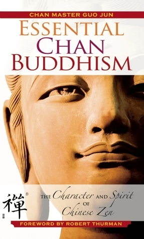 Essential Chan Buddhism: The Character and Spirit of Chinese Zen by Kenneth Wapner, Guo Jun