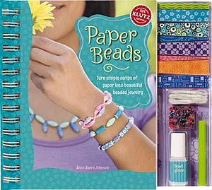 Paper Beads: Turn Simple Strips of Paper Into Beautiful Beaded Jewelry by Anne Akers Johnson