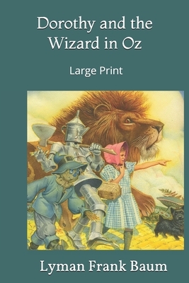 Dorothy and the Wizard in Oz: Large Print by L. Frank Baum