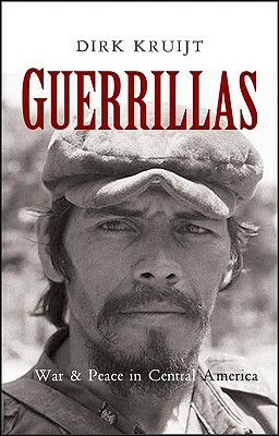 Guerrillas: War and Peace in Central America by Dirk Kruijt