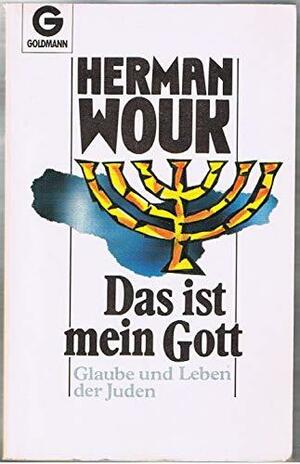 Das ist mein Gott: Glaube und Leben der Juden by Herman Wouk
