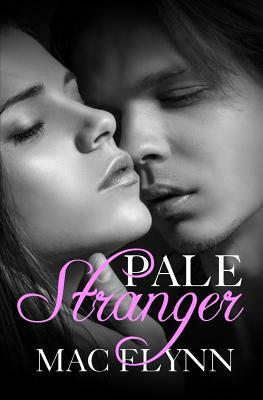 Pale Stranger, New Adult Romance (PALE Series) by Mac Flynn