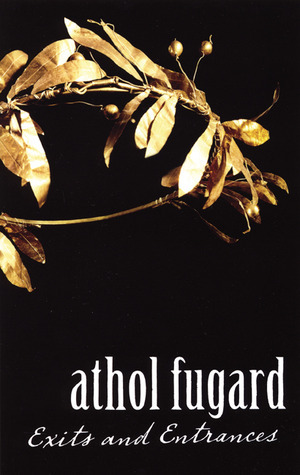 Exits and Entrances by Athol Fugard, Marianne McDonald