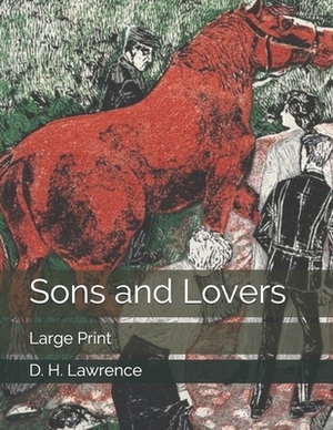 Sons and Lovers: Large Print by D.H. Lawrence