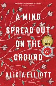 A Mind Spread Out on the Ground by Alicia Elliott