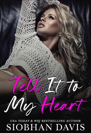 Tell It to My Heart by Siobhan Davis