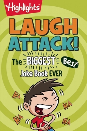 Highlights Laugh Attack!: The Biggest, Best Joke Book EVER by Highlights