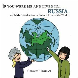 If you were me and lived in... Russia: A Child's Introduction to Culture Around the World by Carole P. Roman