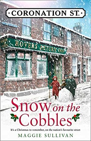 Snow on the Cobbles (Coronation Street, Book 3) by Maggie Sullivan