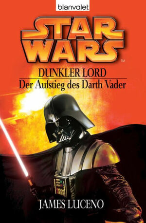 Star Wars - Dunkler Lord. Der Aufstieg des Darth Vader by James Luceno