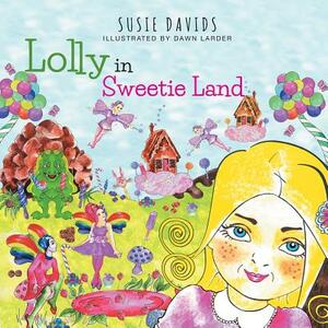 Lolly in Sweetie Land by Susie C. Davids