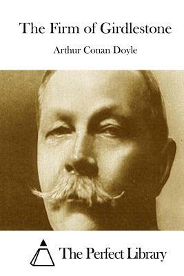 The Firm of Girdlestone by Arthur Conan Doyle