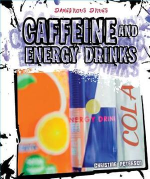 Caffeine and Energy Drinks by Christine Petersen